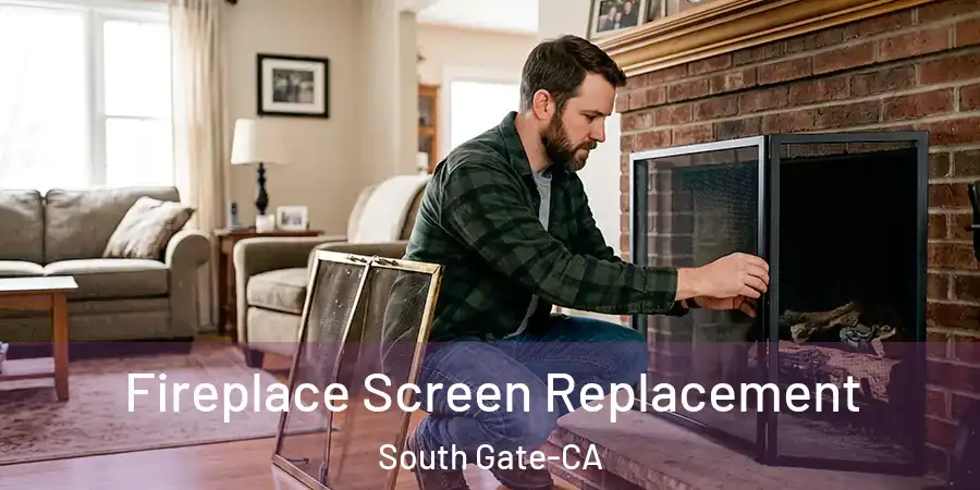 Fireplace Screen Replacement South Gate-CA